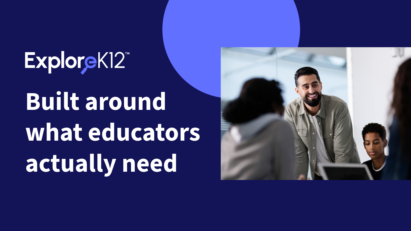 ExploreK12 social post — Built around what educators actually need, navy version